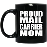 Proud Mail Carrier Mom - 11oz Coffee Mug Black