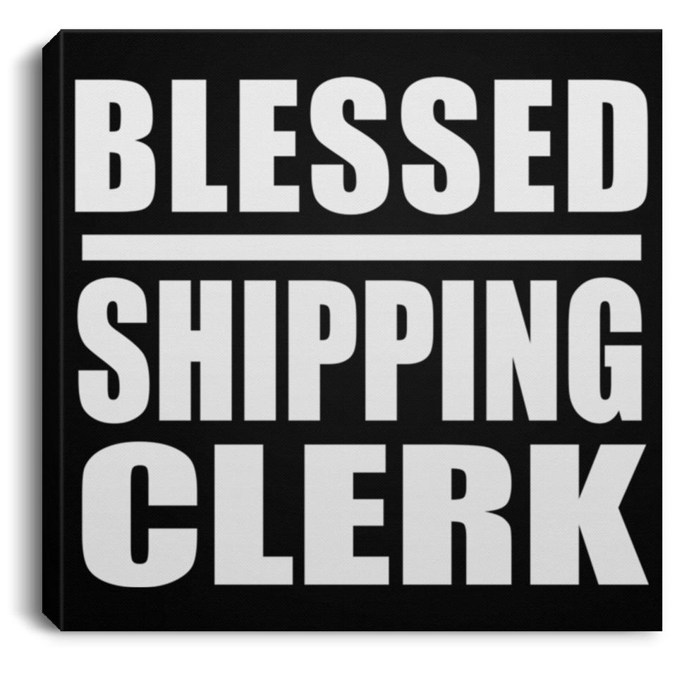 Blessed Shipping Clerk - Canvas Square