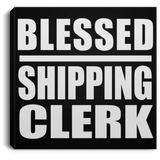 Blessed Shipping Clerk - Canvas Square