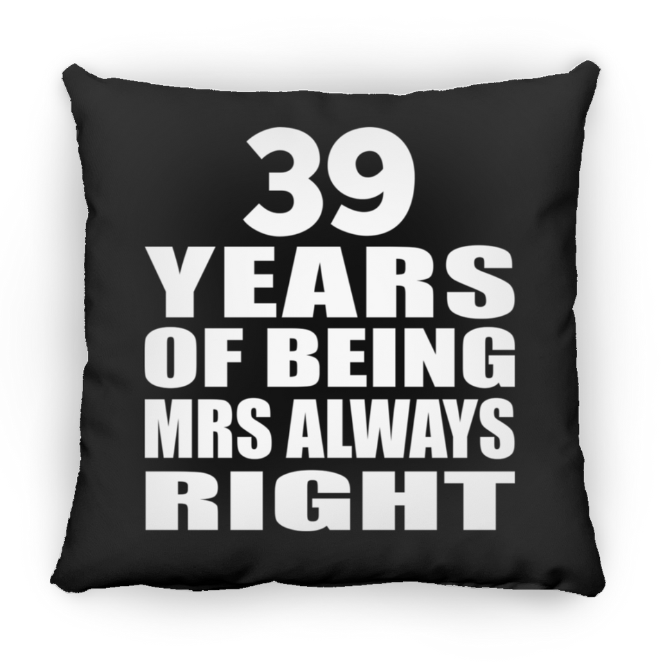 39th Anniversary 39 Years of Being Mrs Always Right - Throw Pillow Black