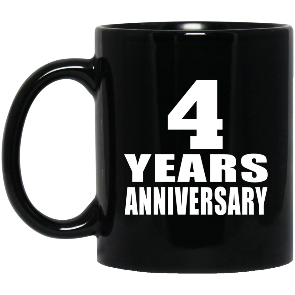 4th Anniversary 4 Years - 11 Oz Coffee Mug Black