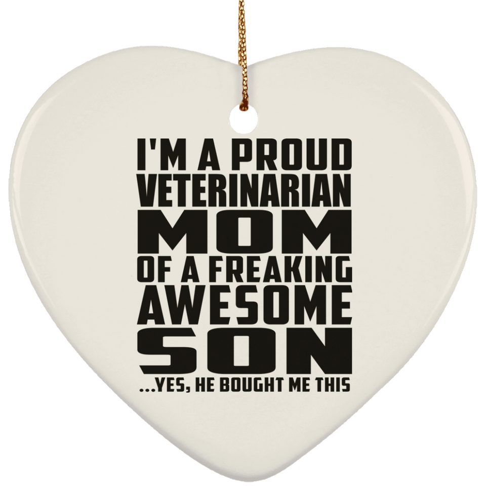 Proud Veterinarian Mom Of Awesome Son - Heart Ornament