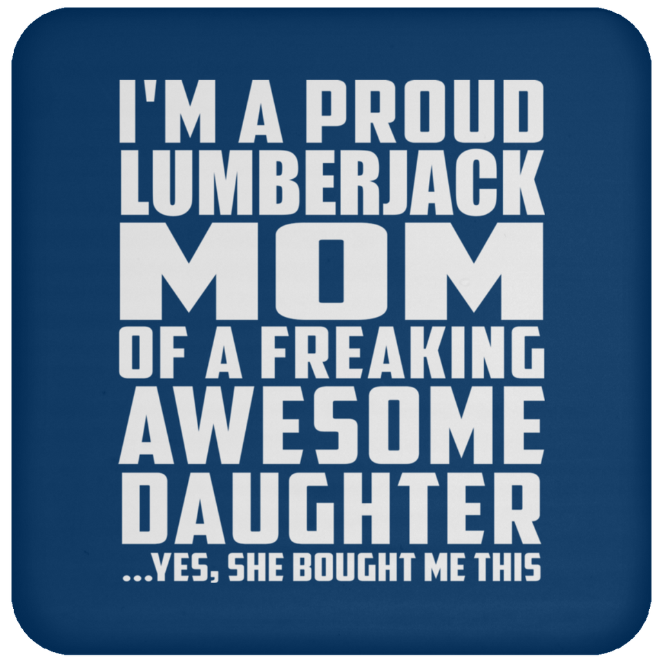 Proud Lumberjack Mom Of Awesome Daughter - Drink Coaster