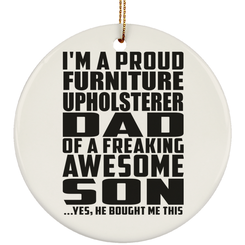 Proud Furniture Upholsterer Dad Of Awesome Son - Circle Ornament