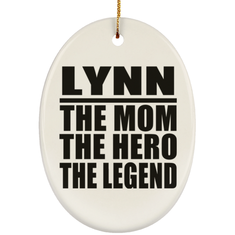 Lynn The Mom The Hero The Legend - Oval Ornament
