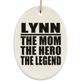 Lynn The Mom The Hero The Legend - Oval Ornament