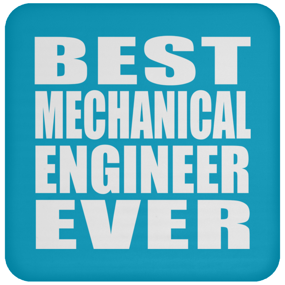 Best Mechanical Engineer Ever - Drink Coaster