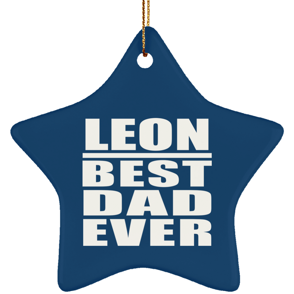 Leon Best Dad Ever - Star Ornament