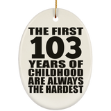 103rd Birthday First 103 Years of Childhood Are The Hardest - Oval Ornament