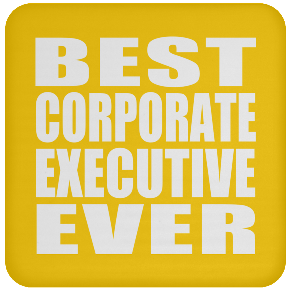 Best Corporate Executive Ever - Drink Coaster