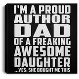 Proud Author Dad Of Awesome Daughter - Canvas Square