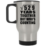 23rd Anniversary Square Root of 529 Years Who's Counting - Silver Travel Mug