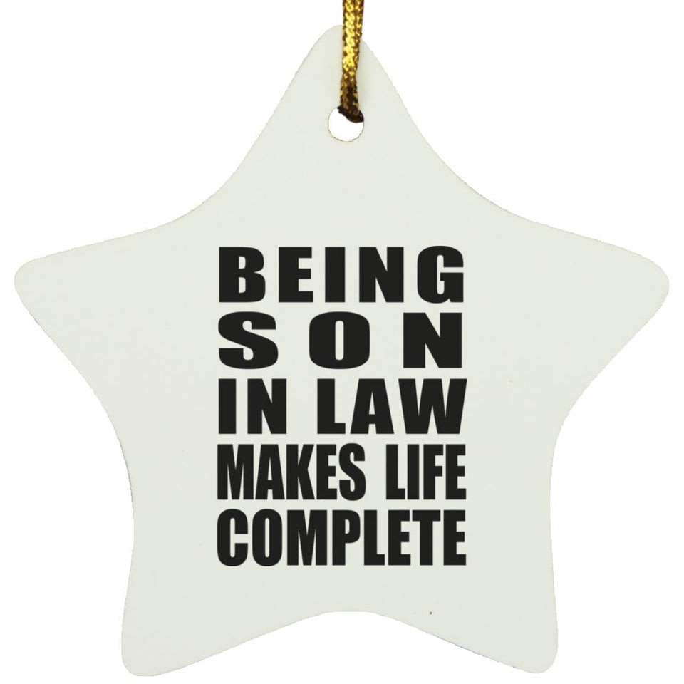 Being Son In Law Makes Life Complete - Star Ornament