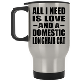 All I Need Is Love And A Domestic Longhair Cat - Silver Travel Mug