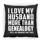 I Love My Husband More Than Genealogy - Throw Pillow Black