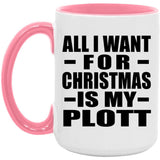 All I Want For Christmas Is My Plott - 15oz Accent Mug Pink