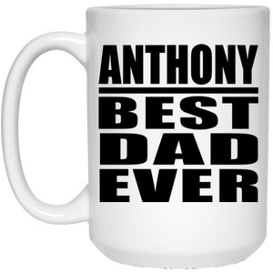 Anthony Best Dad Ever - 15 Oz Coffee Mug