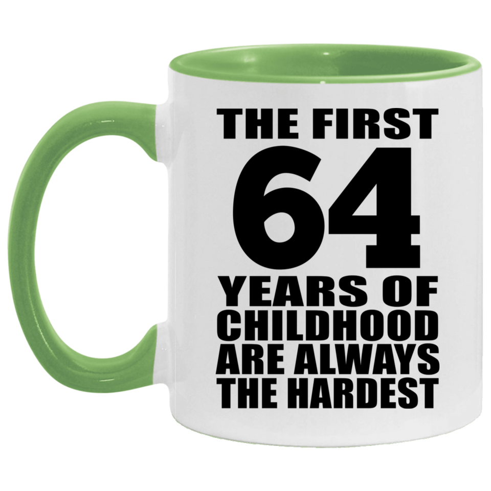 64th Birthday First 64 Years of Childhood Are The Hardest - 11oz Accent Mug Green