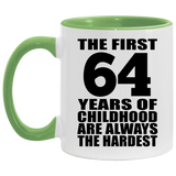 64th Birthday First 64 Years of Childhood Are The Hardest - 11oz Accent Mug Green