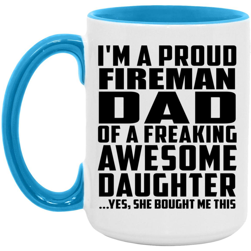 Proud Fireman Dad Of Awesome Daughter - 15oz Accent Mug Blue