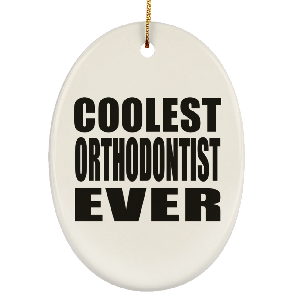 Coolest Orthodontist Ever - Oval Ornament