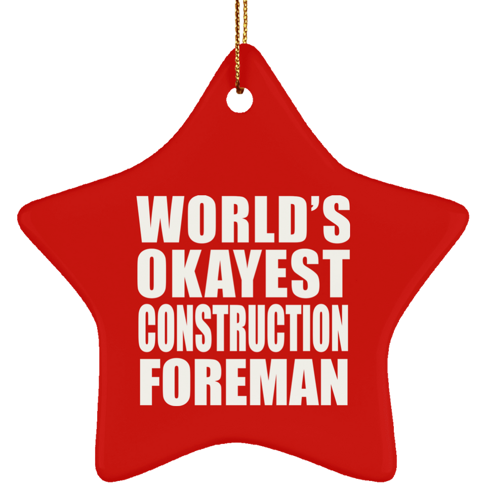 World's Okayest Construction Foreman - Star Ornament
