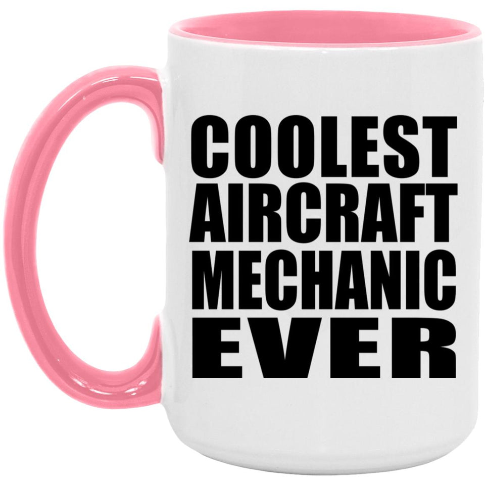Coolest Aircraft Mechanic Ever - 15oz Accent Mug Pink