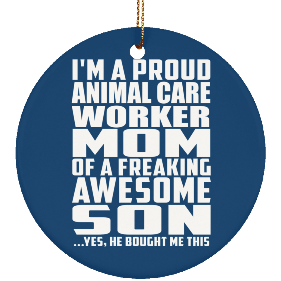 Proud Animal Care Worker Mom Of Awesome Son - Circle Ornament