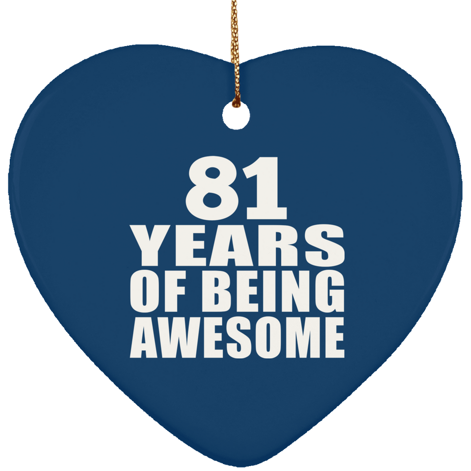 81st Birthday 81 Years Of Being Awesome - Heart Ornament