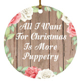 All I Want For Christmas Is More Puppetry - Circle Ornament B