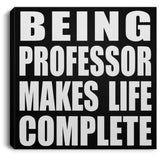 Being Professor Makes Life Complete - Canvas Square