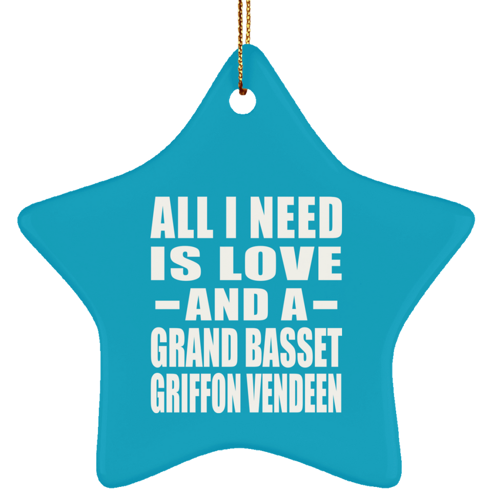 All I Need Is Love And A Grand Basset Griffon Vendeen - Star Ornament