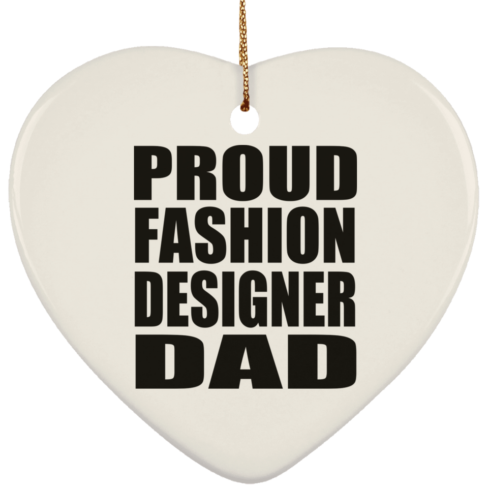 Proud Fashion Designer Dad - Heart Ornament