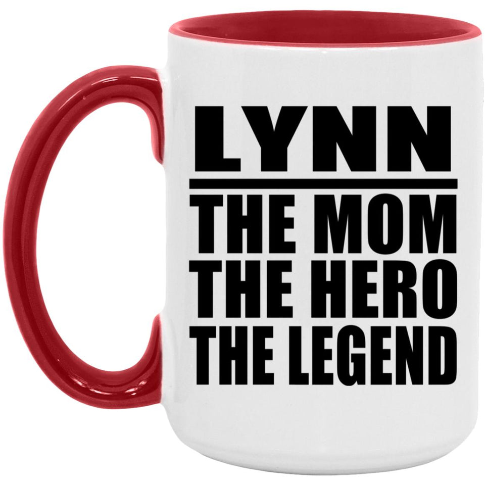 Lynn The Mom The Hero The Legend - 15oz Accent Mug Red