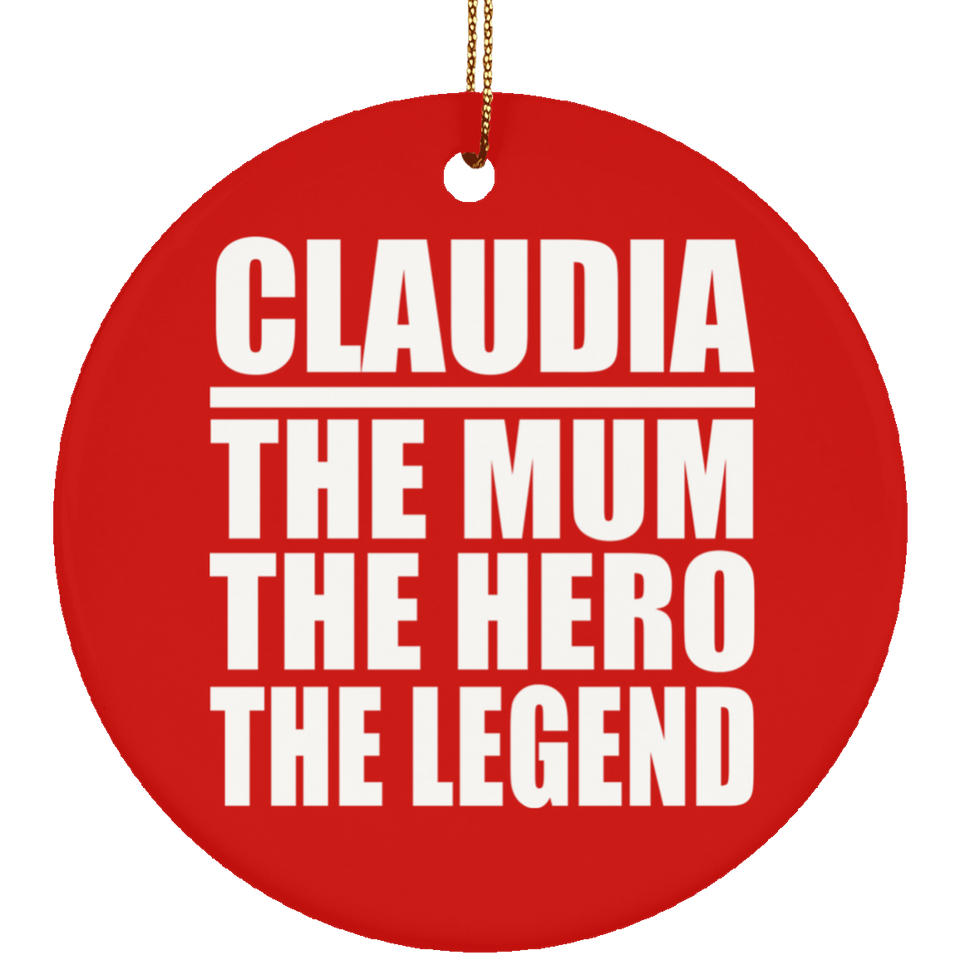 Claudia The Mum The Hero The Legend - Circle Ornament
