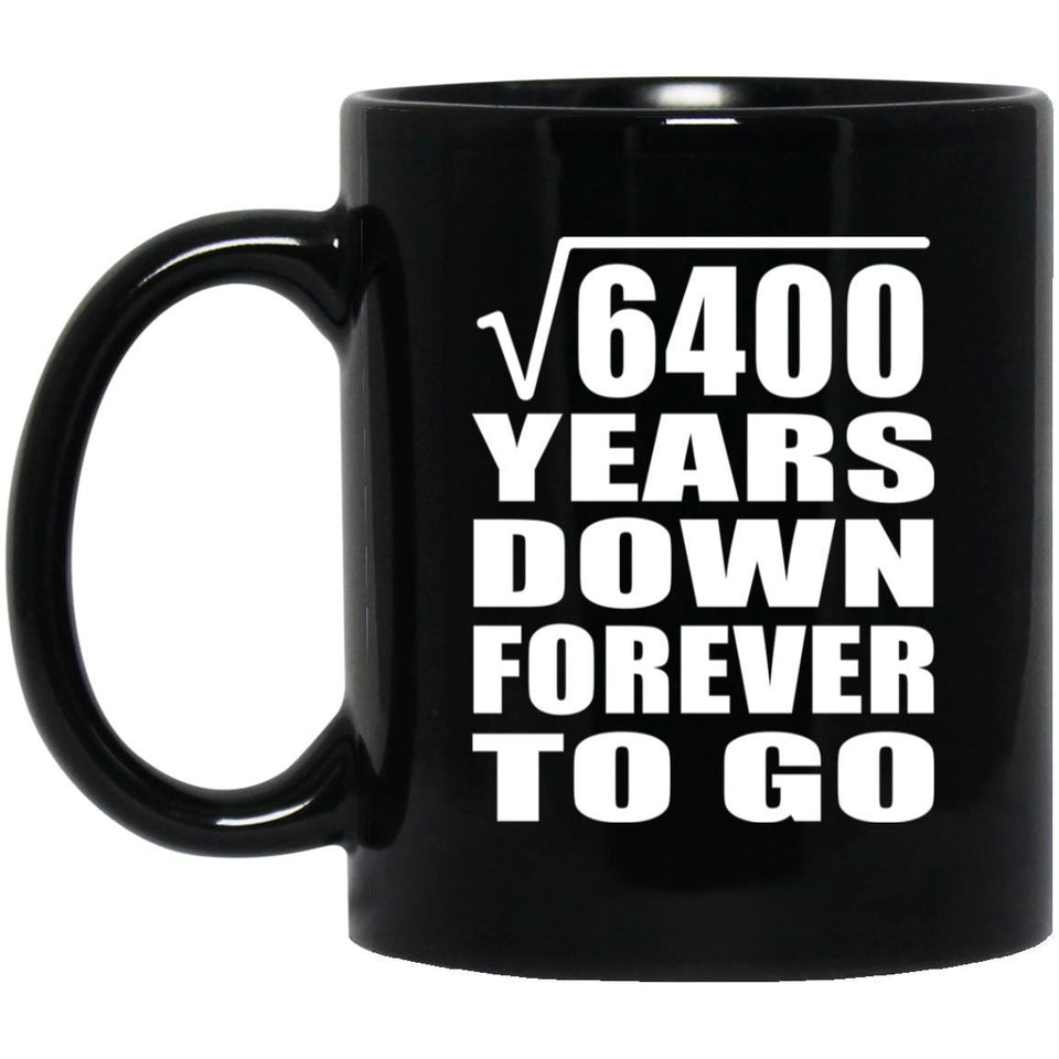 80th Anniversary Square Root of 6400 Years Down Forever To Go - 11oz Coffee Mug Black