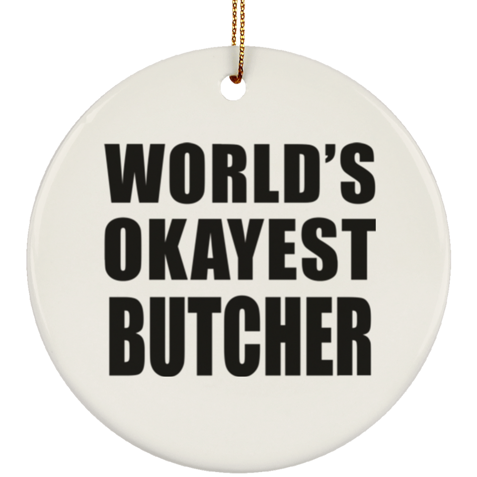 World's Okayest Butcher - Circle Ornament