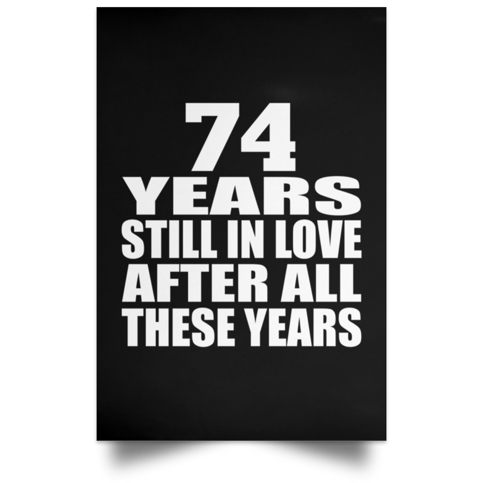 74th Anniversary 74 Years Still In Love After These Years - Poster Portrait