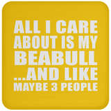 All I Care About Is My Beabull - Drink Coaster