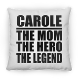 Carole The Mom The Hero The Legend - Throw Pillow