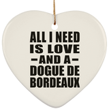 All I Need Is Love And A Dogue De Bordeaux - Heart Ornament