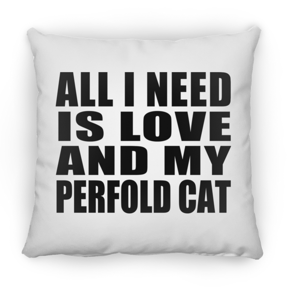 All I Need Is Love And My Perfold Cat - Throw Pillow