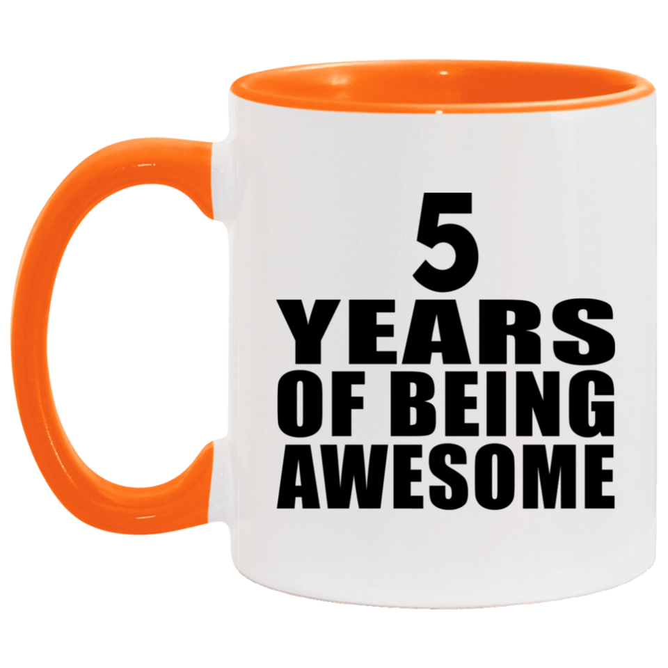 5th Birthday 5 Years Of Being Awesome - 11oz Accent Mug Orange