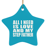 All I Need Is Love And My Step Father - Star Ornament