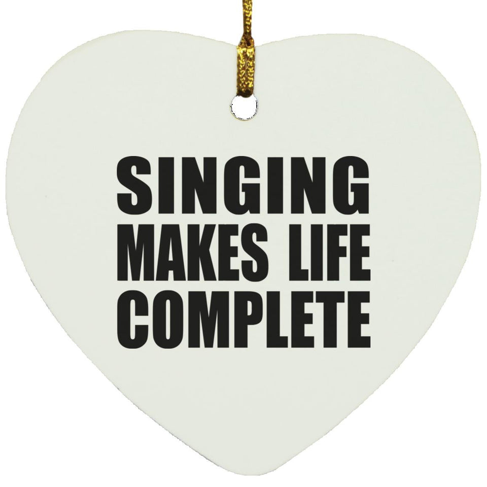 Singing Makes Life Complete - Heart Ornament