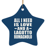 All I Need Is Love And A Lagotto Romagnolo - Star Ornament