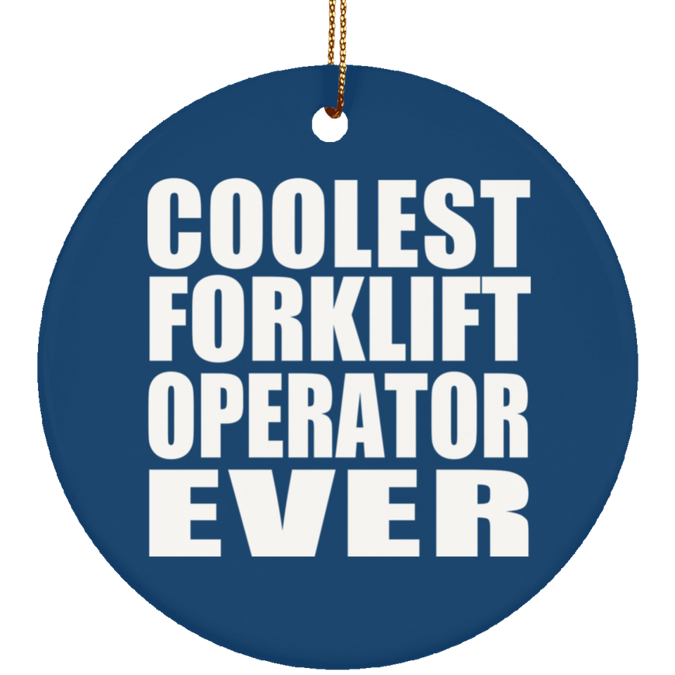 Coolest Forklift Operator Ever - Circle Ornament