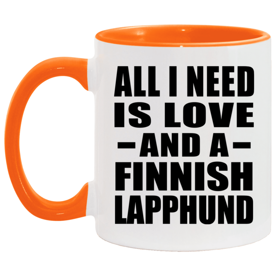 All I Need Is Love And A Finnish Lapphund - 11oz Accent Mug Orange