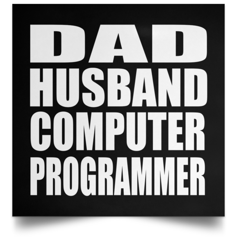 Dad Husband Computer Programmer - Poster Square