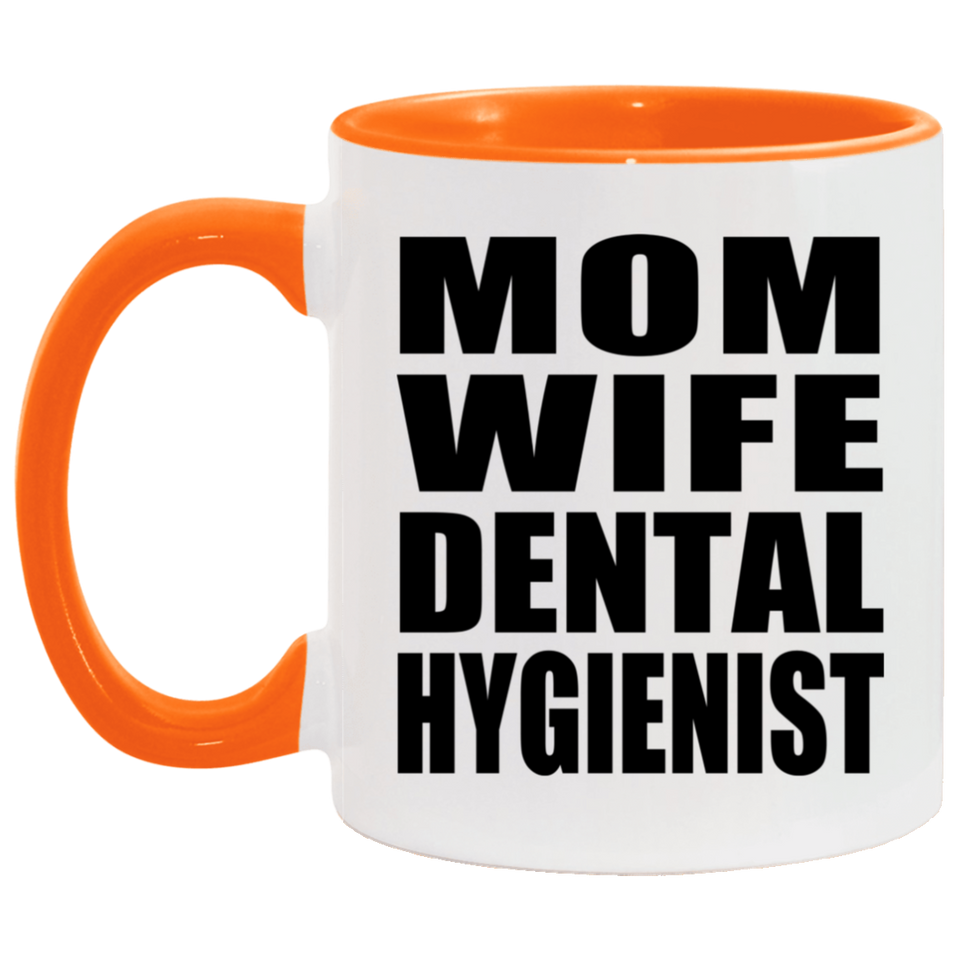 Mom Wife Dental Hygienist - 11oz Accent Mug Orange